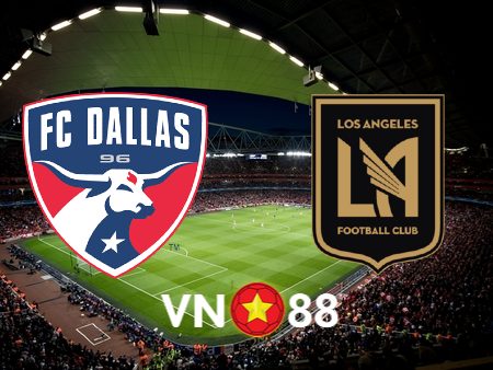 Soi kèo, nhận định FC Dallas vs Los Angeles FC – 07h30 – 02/07/2023
